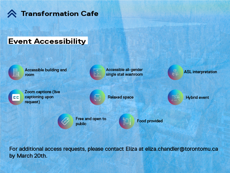Photo of accessibility offered at event - -Accessible building and room
-Accessible all-gender single stall washroom
copy-ASL interpretation
-Zoom captions (live captioning upon request)
-Relaxed space
-Hybrid event
-Free and open to the public
-Food provided